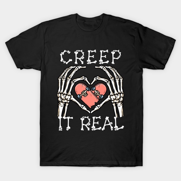 Creep It Real Halloween, Skateboard Halloween, Skeleton Halloween, Skate Skeleton, Skateboarding Gift T-Shirt by Merch4Days